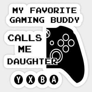 Favorite Gaming Buddy Calls me Daughter (for Light Shirts) Sticker